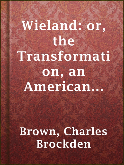 Title details for Wieland: or, the Transformation, an American Tale by Charles Brockden Brown - Available